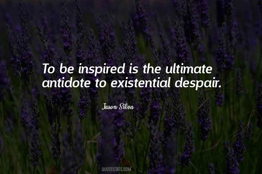 Quotes About Existential Despair #1298656