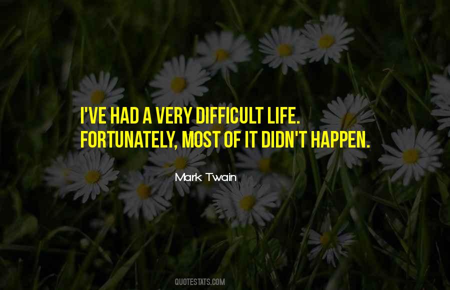 Quotes About Difficult Life #1661154