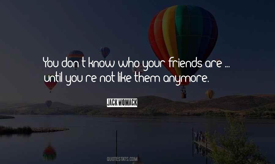 Quotes About You Know Who Your Friends Are #1590510