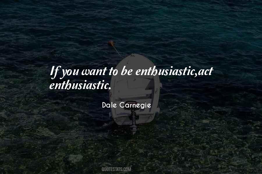 Be Enthusiastic Quotes #1506794