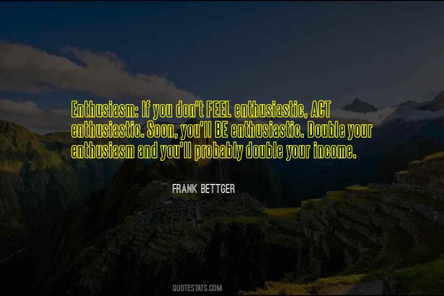 Be Enthusiastic Quotes #690971