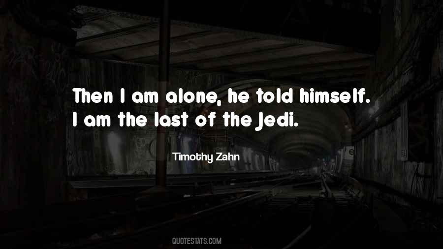 Quotes About I Am Alone #1743120