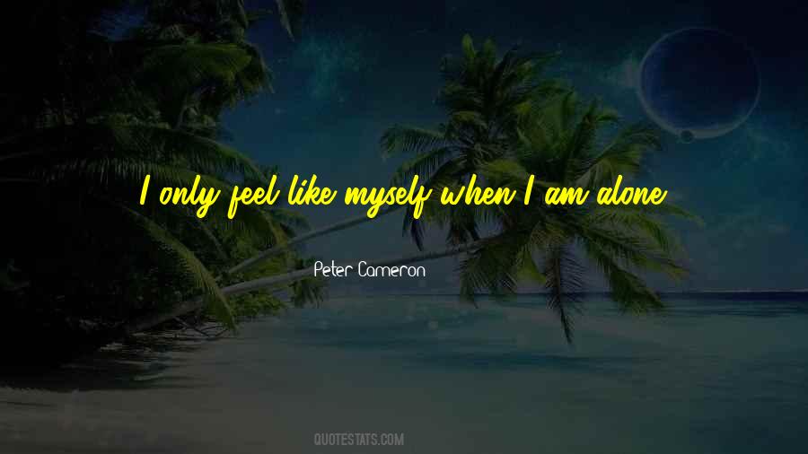 Quotes About I Am Alone #296939