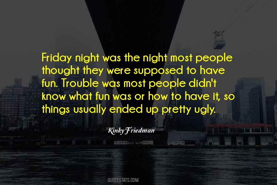 Quotes About Friday Fun #1722552