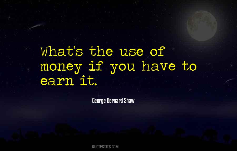 Quotes About Use Of Money #1476932