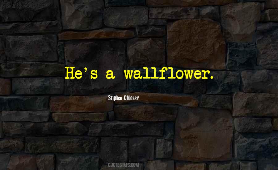 Quotes About A Wallflower #913296