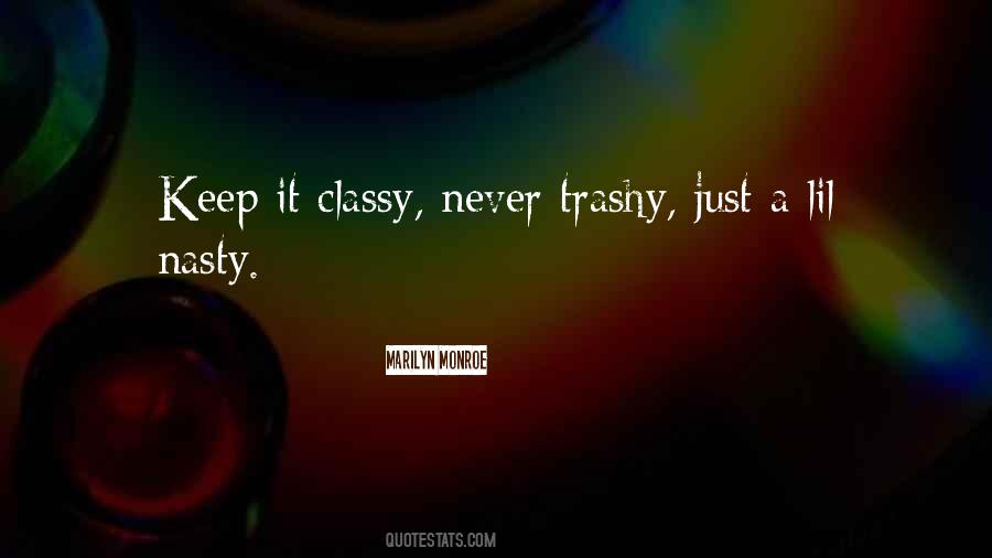 Quotes About Classy Not Trashy #796462