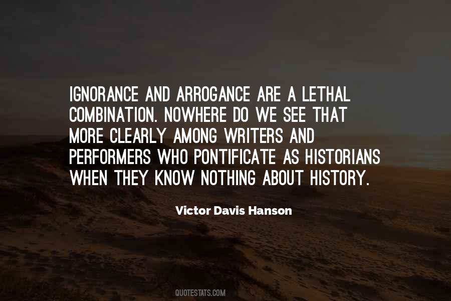 Arrogance Ignorance Quotes #465653