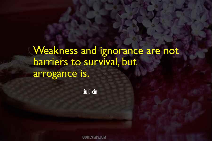 Arrogance Ignorance Quotes #889634