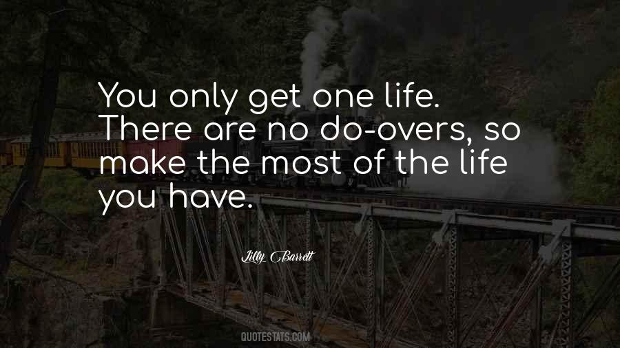 Only Get One Life Quotes #1211690