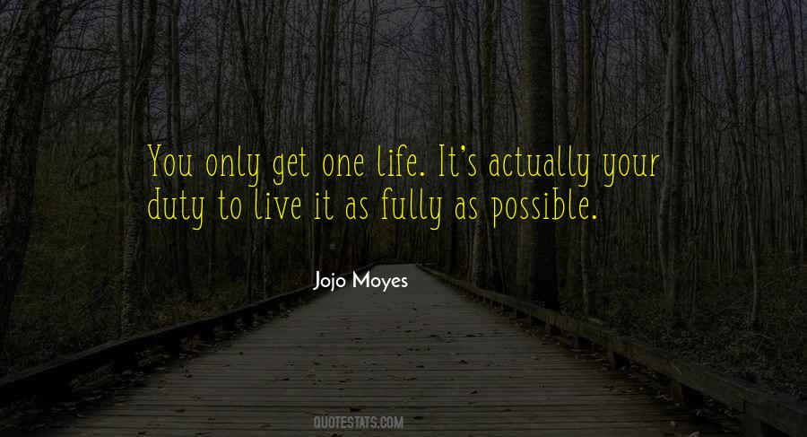Only Get One Life Quotes #315363