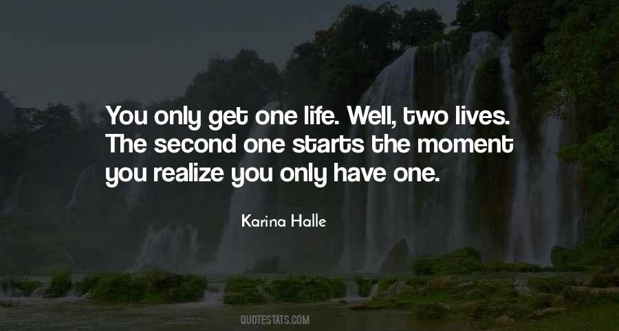 Only Get One Life Quotes #811112
