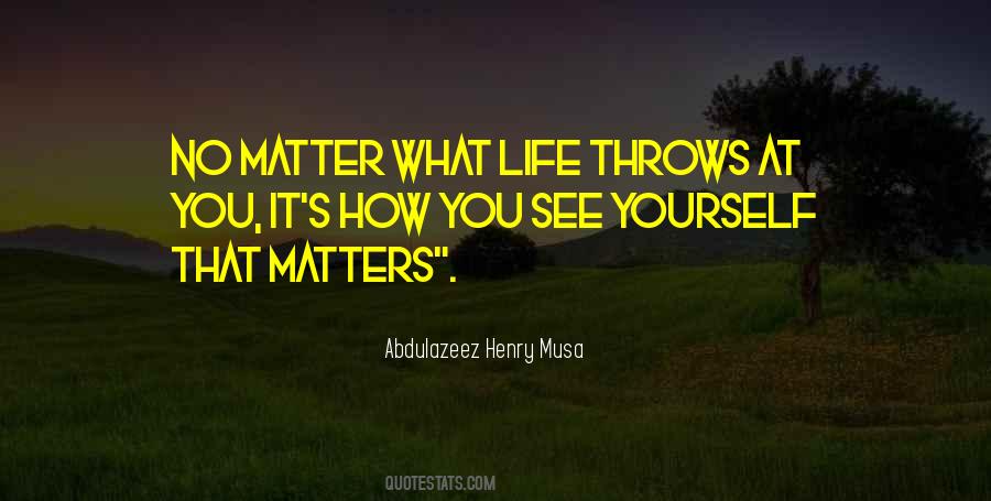 No Matter What Life Throws At You Quotes #1694898