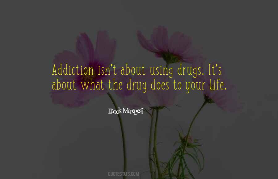Quotes About Using Drugs #650373