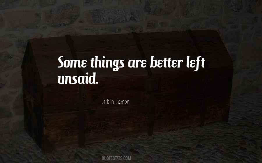 Quotes About Left Unsaid #1792990