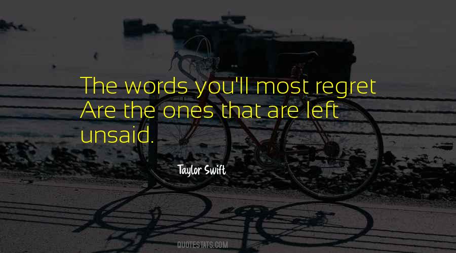 Quotes About Left Unsaid #897029