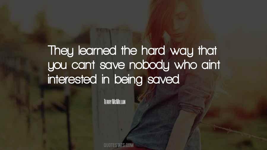 Quotes About Hard Way #1427419