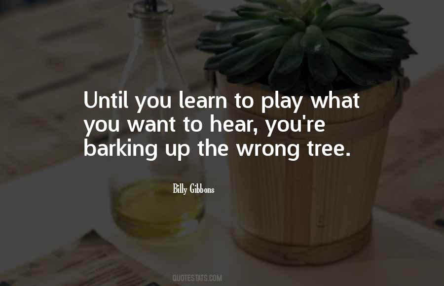 Quotes About Barking Up The Wrong Tree #1387111