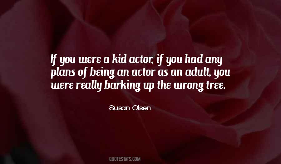 Quotes About Barking Up The Wrong Tree #1590785