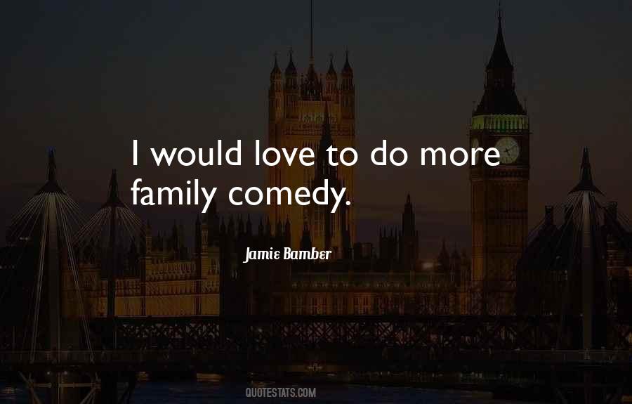 Family Comedy Quotes #886418