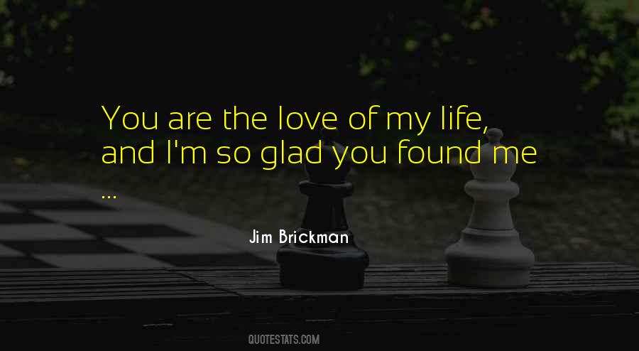 I Found The Love Of My Life Quotes #251066