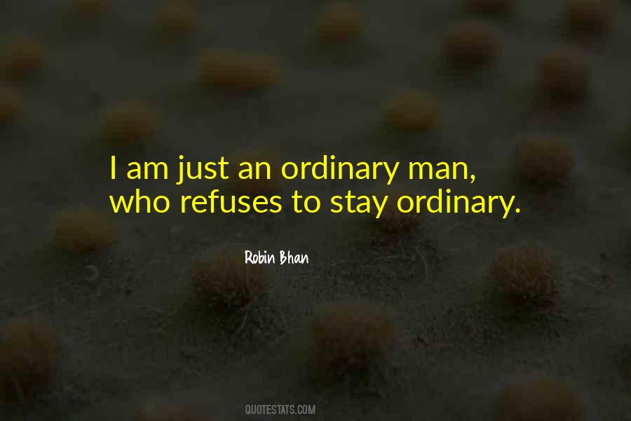 Quotes About Ordinary Man #1028466