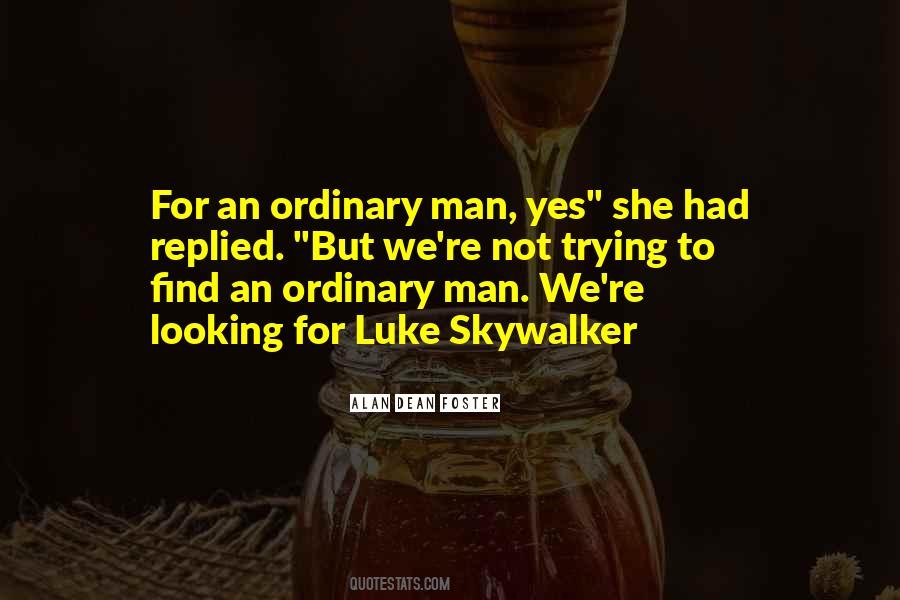 Quotes About Ordinary Man #1288244