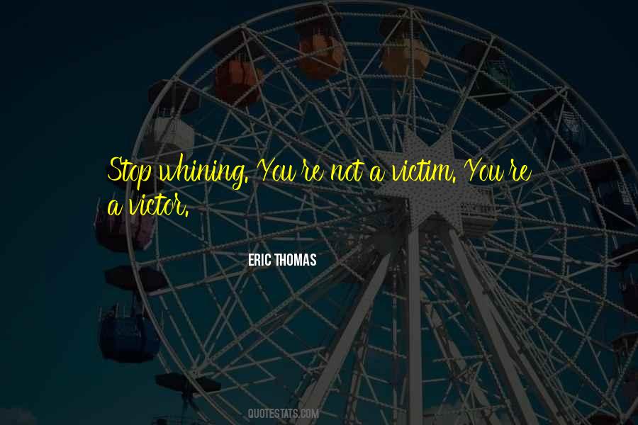 No More Whining Quotes #84792