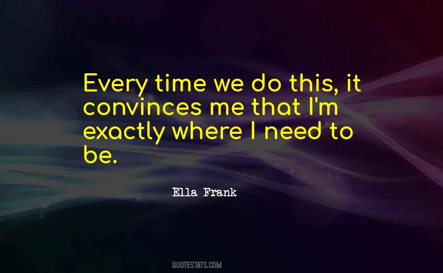Exactly Where I Need To Be Quotes #1346074