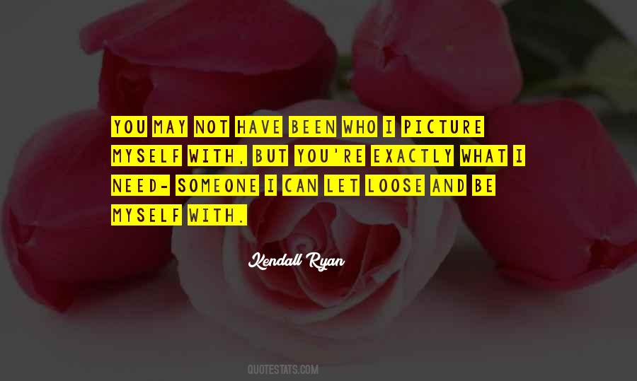 Exactly Where I Need To Be Quotes #280992