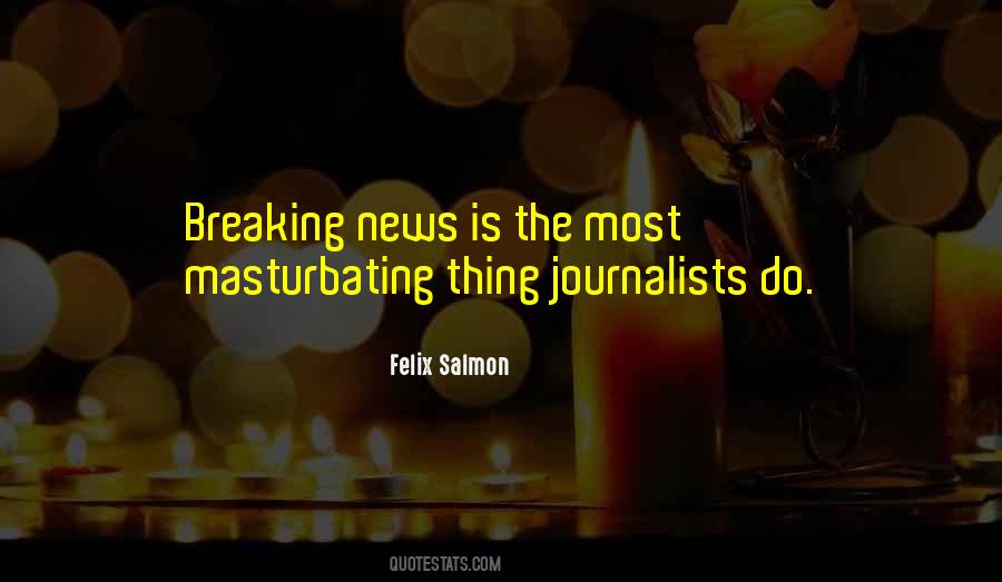 Quotes About Breaking News #1799016