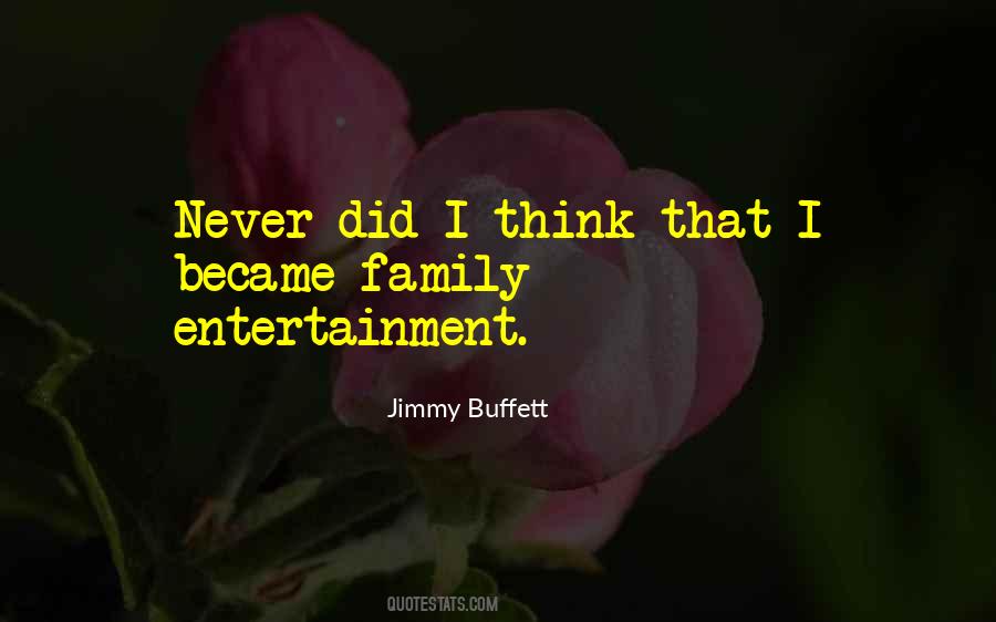 Family Entertainment Quotes #1751649