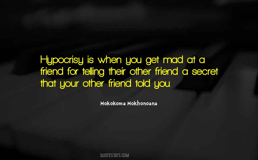 Quotes About A Friend Mad At You #743554