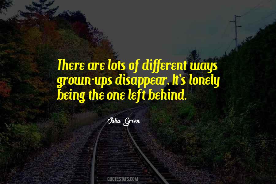 Quotes About Being The One Left Behind #1161983
