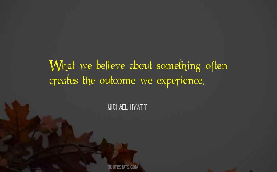 Quotes About What We Believe #1486186