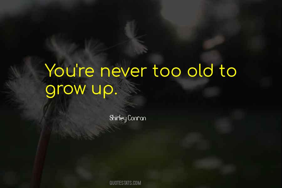 Quotes About You're Never Too Old #344210