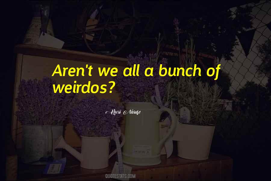 Quotes About Weirdos #1668000