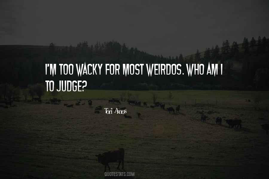 Quotes About Weirdos #467143
