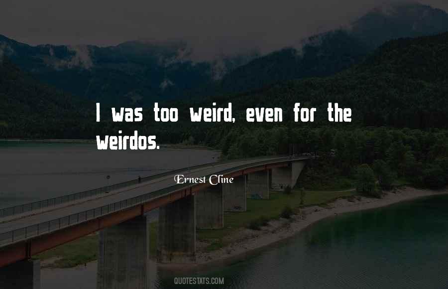 Quotes About Weirdos #552771