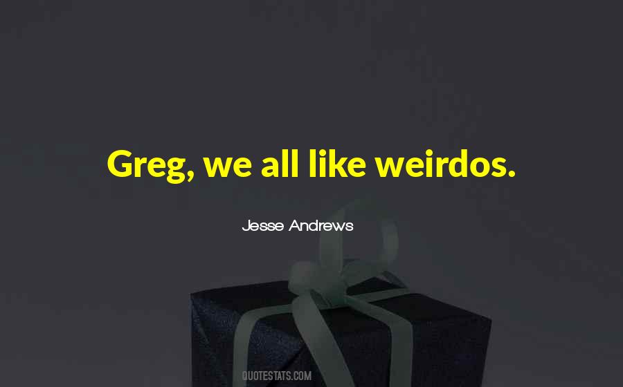 Quotes About Weirdos #744964