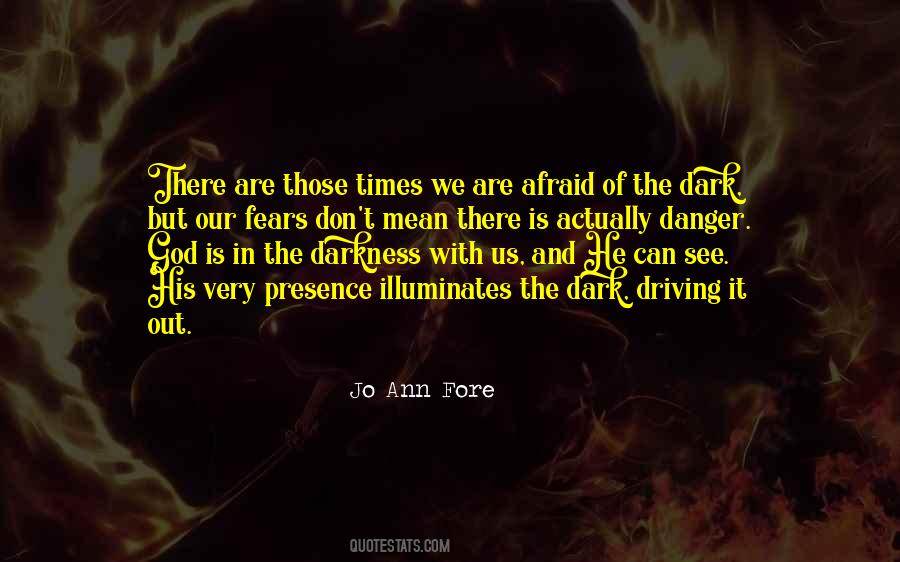 Quotes About Afraid Of The Dark #1087786