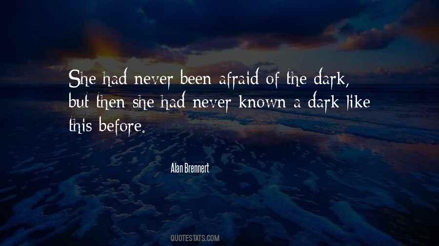 Quotes About Afraid Of The Dark #1271255