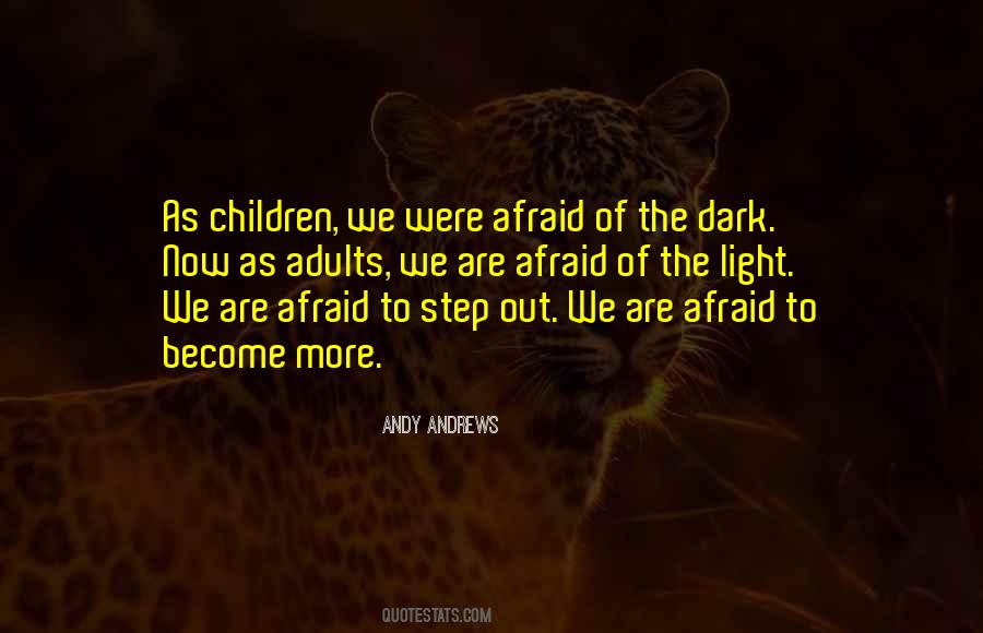 Quotes About Afraid Of The Dark #1330908