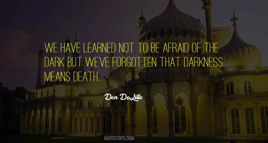 Quotes About Afraid Of The Dark #1590004