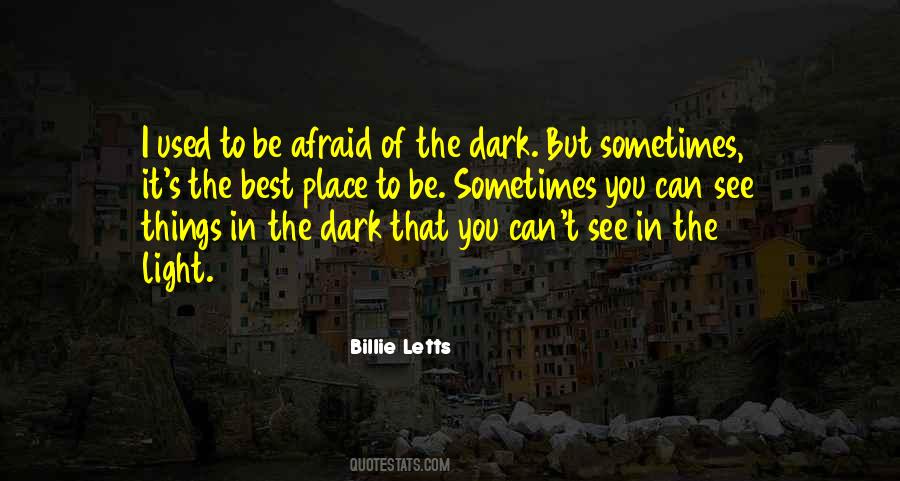 Quotes About Afraid Of The Dark #1651150