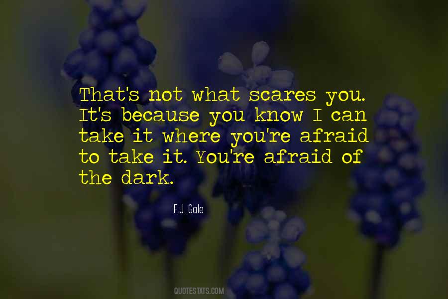 Quotes About Afraid Of The Dark #1697162