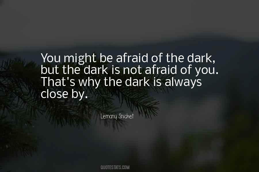 Quotes About Afraid Of The Dark #1824147