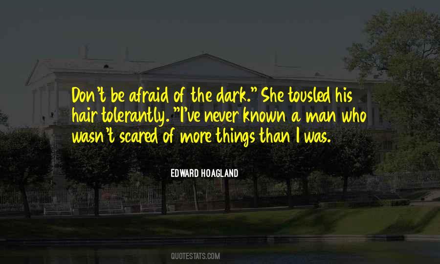 Quotes About Afraid Of The Dark #1874866