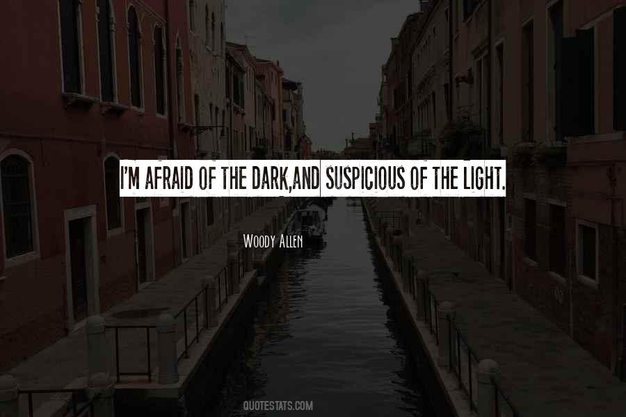 Quotes About Afraid Of The Dark #250773