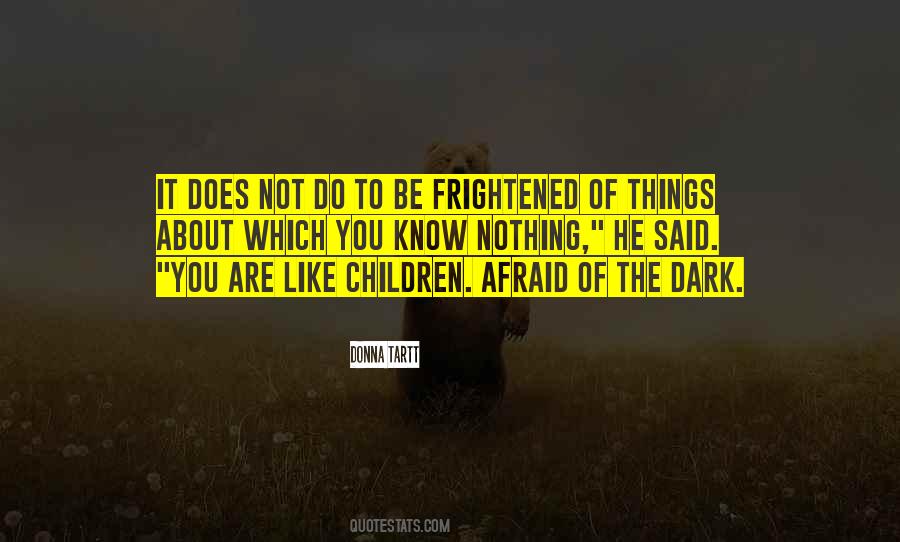 Quotes About Afraid Of The Dark #269322